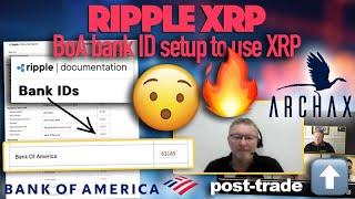 Ripple XRP BoA Already Connect Their Ripple Bank ID? & Archax Talks DLT Post-Trade Space HUGE