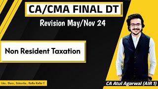 CACMA Final DT & International Tax Revision MayNov 2024  NR Taxation  By CA Atul Agarwal AIR 1