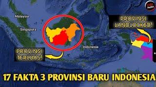 Indonesia akhirnya miliki provinsi LANDLOCKED  Inilah 17 FAKTA 3 Provinsi Baru Indonesia