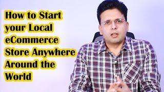 How to Start your Local eCommerce Store  Business in Pakistan or Anywhere Around the World