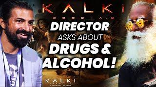 Kalki 2898 AD Director Ashwin Nag Questions Sadhguru  Drugs  Alcohol  Adiyogi