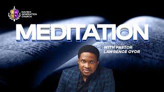 MEDITATION PART 1  DGC SUNDAY SERVICE  PASTOR LAWRENCE OYOR