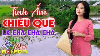 Tình Ấm Chiều Quê LK Bolero Cha Cha Toàn Bài Hay Phối Mới Cực Chuẩn Nghe Thử Ai Dè Nghiện Luôn.