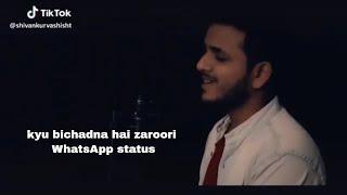 kyu bichadna hai zaroori whatsapp status