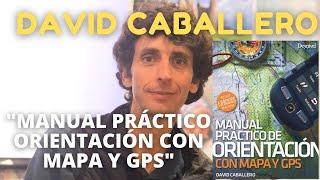 David caballero presenta el Manual práctico de orientación con mapa y GPS