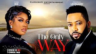 THE ONLY WAY - FREDRICK LEONARD CHIKA IKE BADE SMART