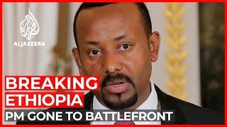 Ethiopia’s PM has gone to the battlefront State-affiliated media
