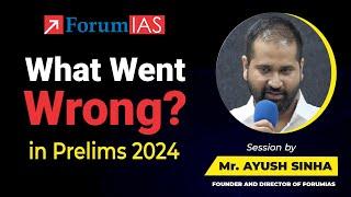 What Went Wrong In Prelims 2024  Session by Mr. Ayush Sinha  ForumIAS