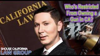 Who is restricted from owning a gun in California?