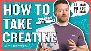 How To Take Creatine Do You Need A Loading Phase?  Nutritionist Explains...  Myprotein