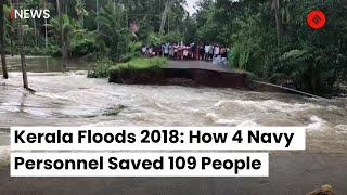 Kerala Floods 2018 How 4 Navy Personnel Saved 109 People