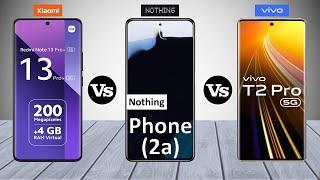 Redmi Note 13 Pro Plus Vs Nothing Phone 2a Vs vivo T2 Pro - Full Comparison 