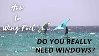 How To Wing Foil. Do you really need windows? How to keep your safety at top level