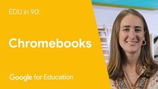 EDU in 90 Chromebook Updates