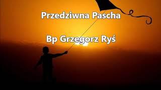 Przedziwna Pascha - Bp Grzegorz Ryś audio