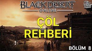 Black Desert Online Rehberi - Çöl Hazırlıkları BÖLÜM 8
