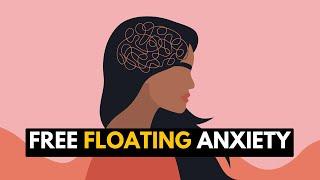 What You Need to Know About Free Floating Anxiety