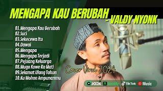 MENGAPA KAU BERUBAH VALDY NYONK  SUCI  SEKECEWA ITU  DAWAI  MENGAPA  LAGU POP TERPOPULER 2024