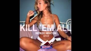 Kill Em All by Niykee Heaton prod. by AK