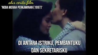 ROMANTIKA PERCINTAAN ISTRIPEMBANTUDAN SEKRETARIS - alur cerita film  NODA MERAH PERKAWINAN 1997