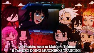 •All Hashira react to Muichiro Tokitou• TANJIRO DOING MUICHIROS TRAINING