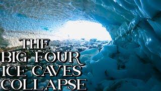 The Big Four Ice Caves Collapse