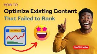 How to Optimize Existing Content That Failed to Rank in 2024