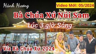 Vía Bà Chúa Xứ Núi Sam Châu Đốc 2024  Tình Hình Chùa Bà Châu Đốc Mới Nhất Trước Ngày Vía Bà 2024