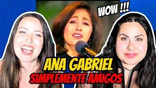 FIRST TIME Hearing Ana Gabriel - Simplemente Amigos  Two Sisters REACT