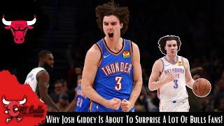 Why Josh Giddey Is About To Surprise A Lot Of Chicago Bulls Fans