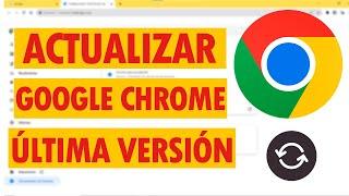 ¿Cómo se ACTUALIZA el Navegador Google Chrome?