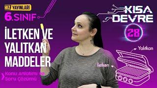 6.SINIF FEN - İletken Ve Yalıtkan Maddeler- 28.Ders