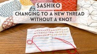 SASHIKO This is how I change to a new thread without knots for Hanahukin and layered fabrics