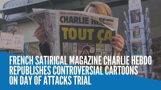 French satirical magazine Charlie Hebdo republishes controversial cartoons on day of attacks trial