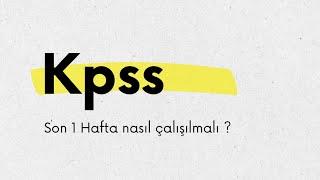 KPSS  SON 1 HAFTA DERECE İÇİN NASIL ÇALIŞMALIYIZ ?