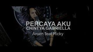 PERCAYA AKU - CHINTYA GABRIELLA  Aroen Bahrum Cover 