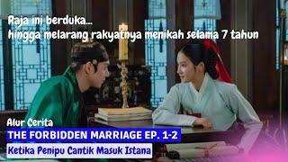 ALUR CERITA THE FORBIDDEN MARRIAGE EP 1 - 2  PENIPU CANTIK MASUK ISTANA