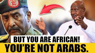 The African identity Crisis Pres. Museveni Fearlessly Mocks Sudan For Identifying As Arabs