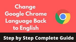 How to Change Google Chrome Language Back to English 2022  Arabic Spanish German and Others