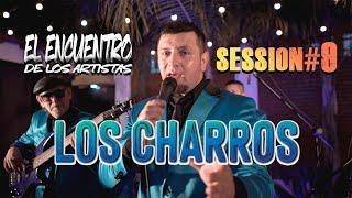 LOS CHARROS SESSION #9 - EL ENCUENTRO DE LOS ARTISTAS