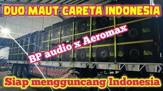 Duet maut careta Indonesia BP audio x Aeromax siap mengguncang Indonesia 