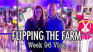 FLIPPING the FARM  Week 96 Vlog