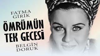 Ömrümün Tek Gecesi Türk Filmi  FULL  BELGİN DORUK   FATMA GİRİK  RESTORASYONLU