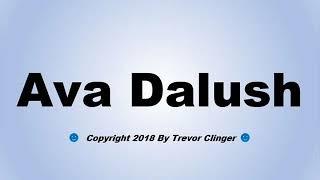 How To Pronounce Ava Dalush