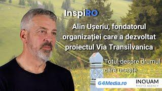 Oameni care inspiră România Alin Ușeriu și cei 1400 de kilometri de Via Transilvanica