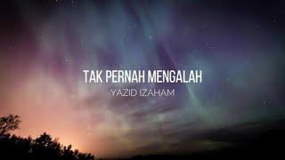 Yazid Izaham - Tak pernah mengalah  lirik 