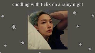 Stray Kids ASMR Cuddling With Felix On A Rainy Night️