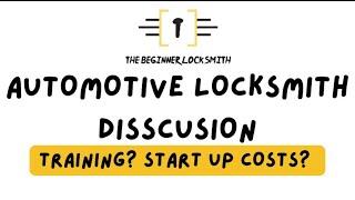 Automotive Locksmith Discussion-Training? Startup costs?