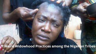 7 Weird Widowhood Practices Among the Nigerian Tribes