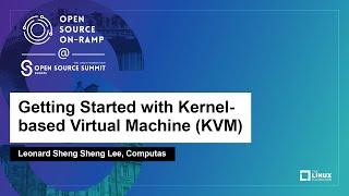 Getting Started with Kernel-based Virtual Machine KVM - Leonard Sheng Sheng Lee Computas